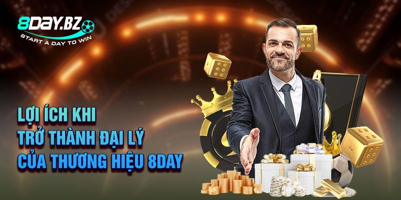 Những điều thú vị khi gia nhập đại lý 8DAY